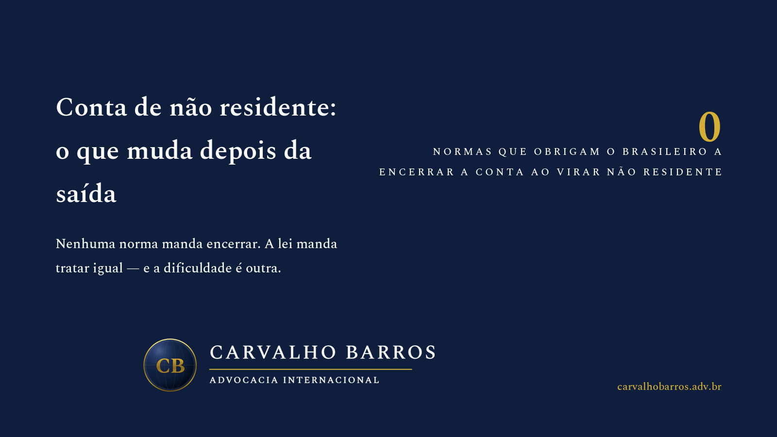 A conta bancária do brasileiro que mora no exterior na prática: não existe norma que mande encerrar a conta ao virar não residente, e o art. 5º, § 4º, da Lei 14.286/2021 determina o contrário, ao mandar dar às contas em reais de não residentes o mesmo tratamento das contas de residentes; a regência atual está no Título VII da Resolução BCB 277/2022, cujo art. 67 autoriza as instituições do mercado de câmbio a abrir, manter e encerrar essas contas nas mesmas condições das contas de residentes, com limite de R$ 100 mil por movimentação apenas na conta de pagamento pré-paga; a linhagem dos nomes vai da Carta-Circular nº 5, de 27 de fevereiro de 1969, que criou a conta apelidada de CC5, à conta de domiciliado no exterior do Título VI da Circular BCB 3.691/2013, revogada pelo art. 86, XXV, da Resolução BCB 277/2022; e a dificuldade real não está em nenhuma vedação legal, mas na política comercial do banco, que a Resolução CMN 4.753/2019 e a Circular BCB 3.978/2020 disciplinam sem nunca tratar o não residente como categoria de risco