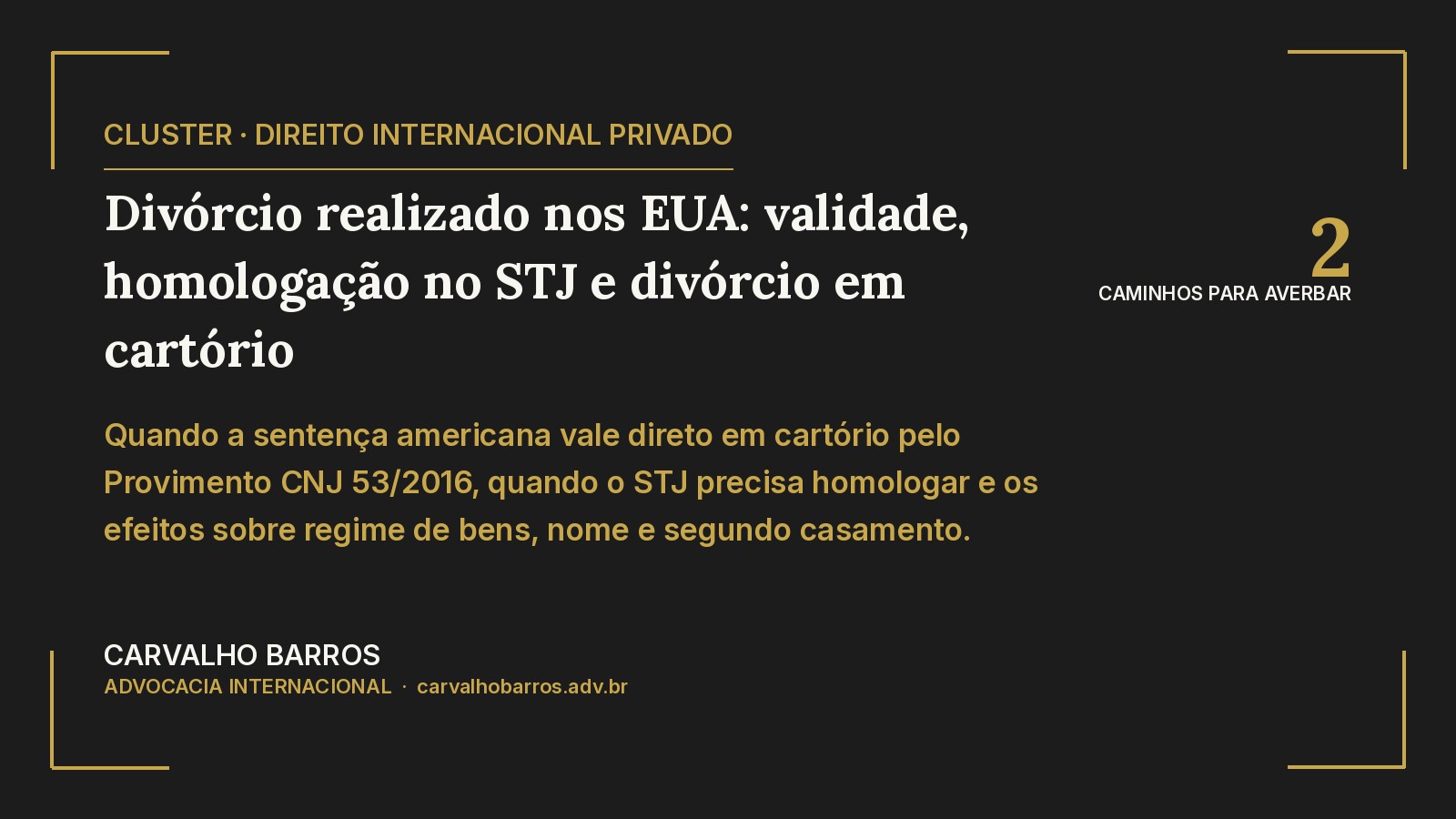 Divórcio realizado nos EUA — validade no Brasil, homologação no STJ e averbação direta em cartório