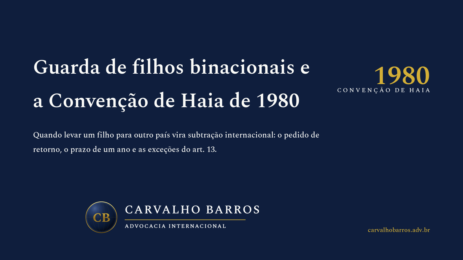 Capa do artigo, em cartão tipográfico: o título “Guarda de filhos binacionais e a Convenção de Haia de 1980”, o subtítulo “Quando levar um filho para outro país vira subtração internacional: o pedido de retorno, o prazo de um ano e as exceções do art. 13.” e o destaque “1980 — Convenção de Haia”.