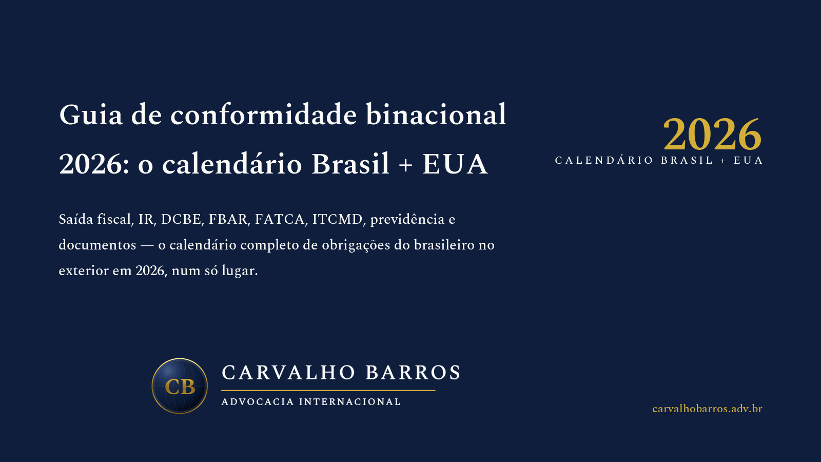 Capa do artigo, em cartão tipográfico: o título “Guia de conformidade binacional 2026: o calendário Brasil + EUA”, o subtítulo “Saída fiscal, IR, DCBE, FBAR, FATCA, ITCMD, previdência e documentos — o calendário completo de obrigações do brasileiro no exterior em 2026, num só lugar.” e o destaque “2026 — Calendário Brasil + EUA”.