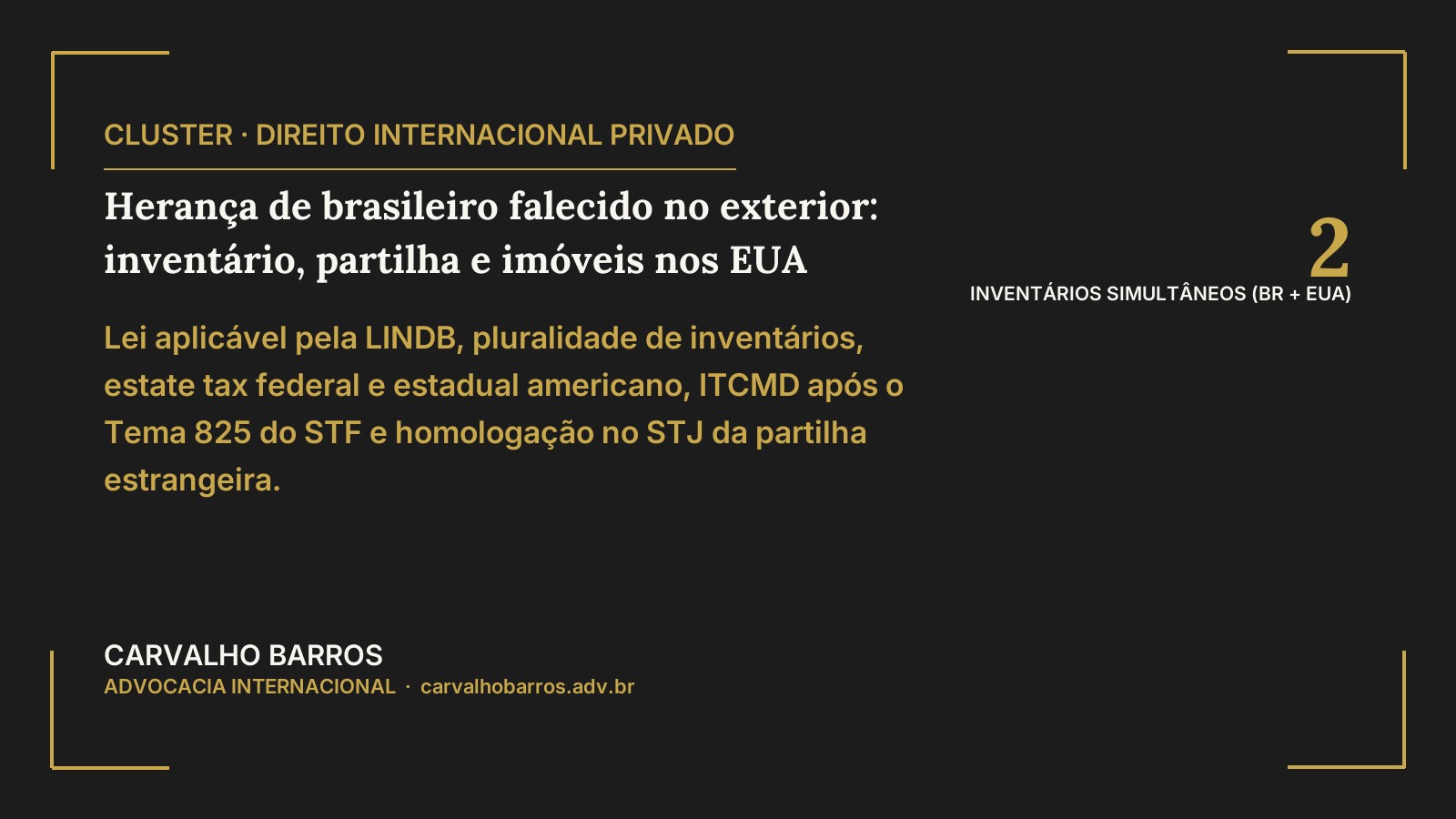 Herança de brasileiro falecido no exterior — inventário paralelo no Brasil e probate nos EUA com partilha de imóveis americanos