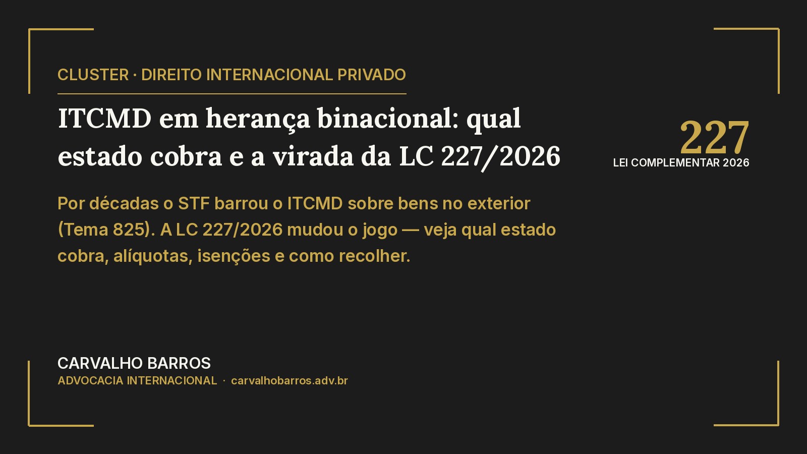 ITCMD em herança e doação binacional — competência, LC 227/2026, alíquotas e recolhimento