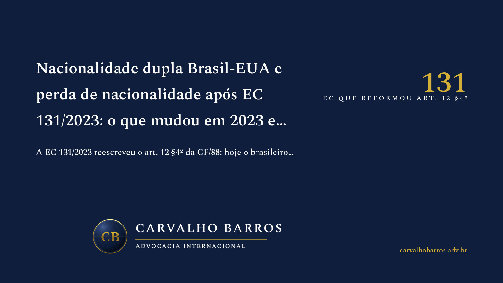Capa do artigo, em cartão tipográfico: o título “Nacionalidade dupla Brasil-EUA e perda de nacionalidade após EC 131/2023: o que mudou em 2023 e como confirmar seu status hoje”, o subtítulo “A EC 131/2023 reescreveu o art. 12 §4º da CF/88: hoje o brasileiro nato só perde a nacionalidade por declaração expressa, não mais por naturalização voluntária em outro país. Dupla cidadania virou regra automática para quem se naturaliza americano — mas há sutilezas, exceções e um caminho de reaquisição para quem perdeu antes da reforma.” e o destaque “131 — EC que reformou art. 12 §4º”.