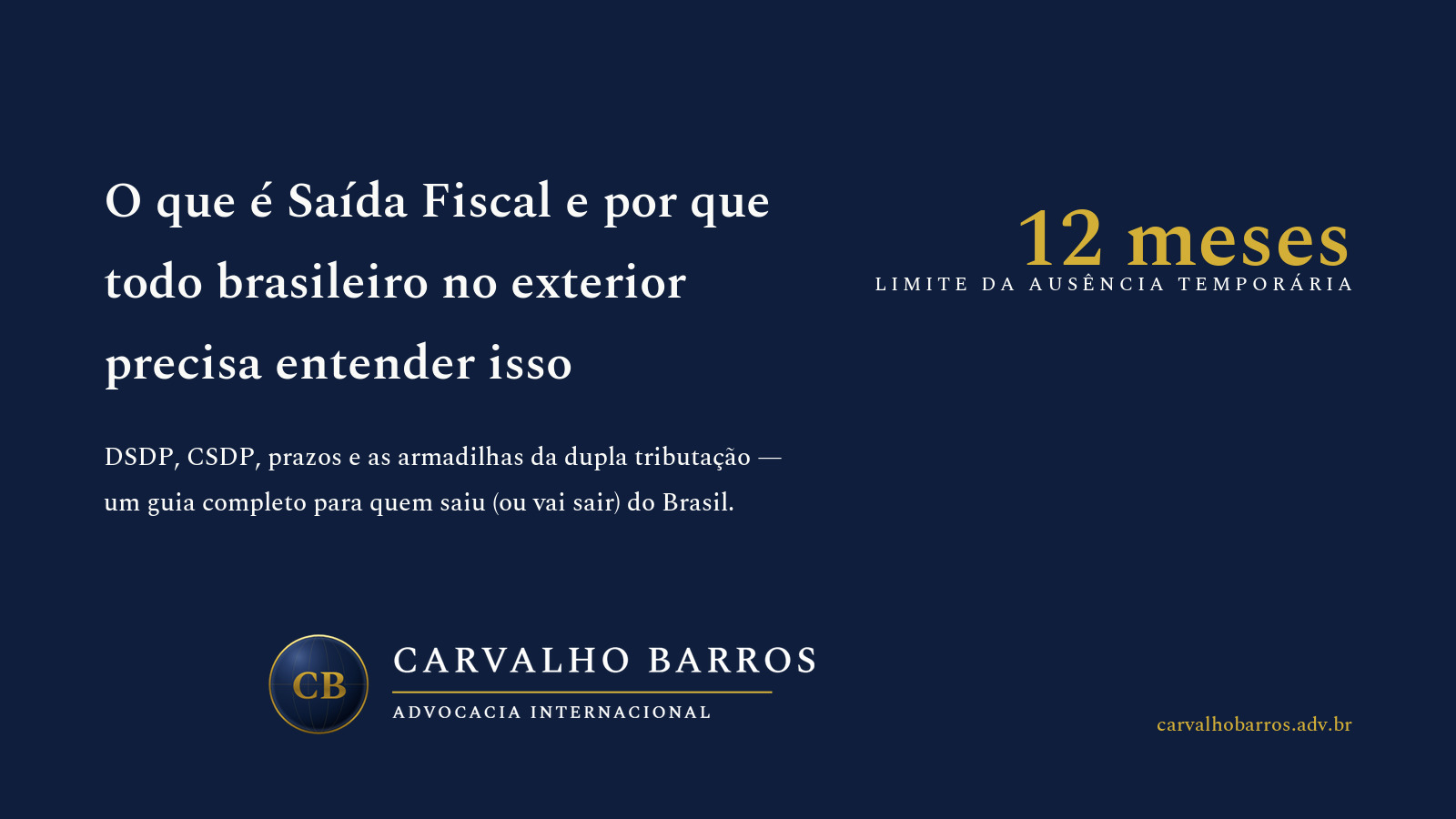 Capa do artigo, em cartão tipográfico: o título “O que é Saída Fiscal e por que todo brasileiro no exterior precisa entender isso”, o subtítulo “DSDP, CSDP, prazos e as armadilhas da dupla tributação — um guia completo para quem saiu (ou vai sair) do Brasil.” e o destaque “12 meses — Limite da ausência temporária”.