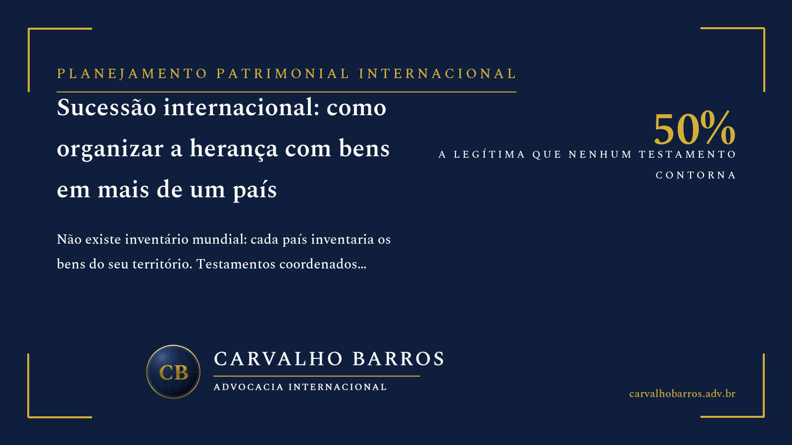 Sucessão internacional em múltiplas jurisdições: pluralidade de inventários (CPC art. 23, II), lei do domicílio (LINDB art. 10), legítima brasileira e liberdade de testar do common law, testamentos coordenados, escolha da lei da nacionalidade na Europa (Regulamento 650/2012, art. 22), ITCMD da LC 227/2026 e estate tax americano