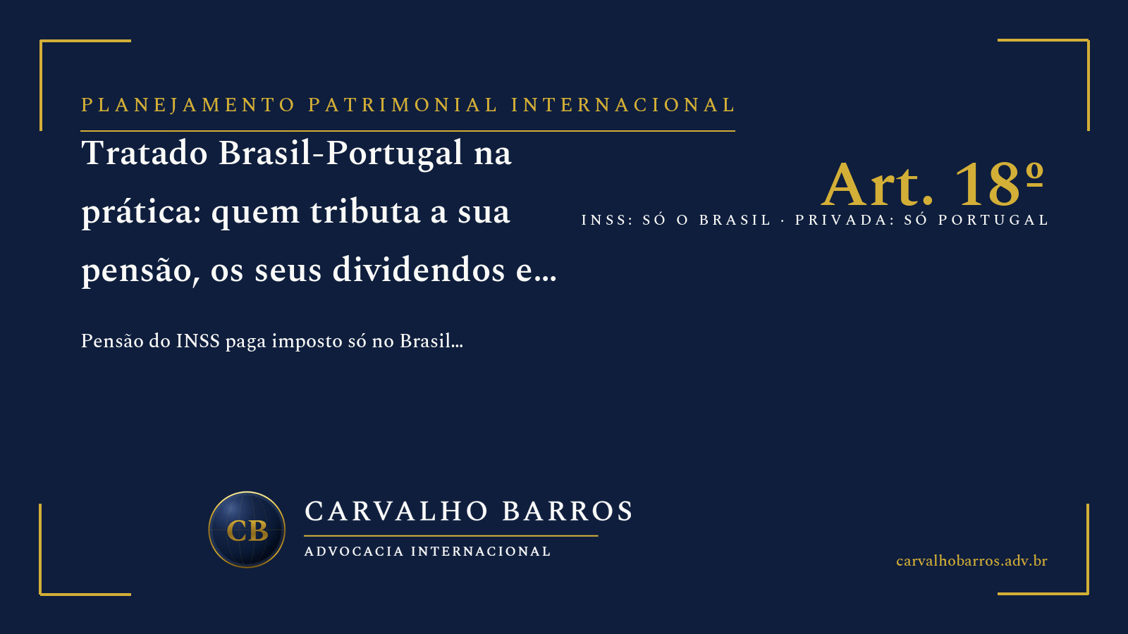 Tratado Brasil-Portugal na prática: pensão do INSS tributada só no Brasil, previdência privada só em Portugal, tetos de 10% a 15% para dividendos, juros e royalties, e o fim dos 25% sobre aposentadorias com o Tema 1.174 do STF