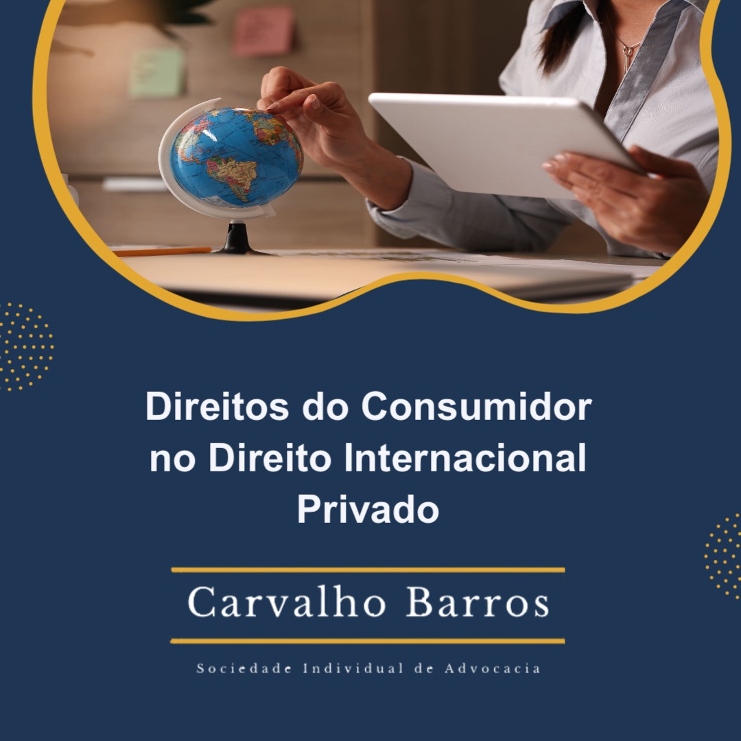 Direitos do Consumidor no Direito Internacional Privado: Uma Visão Global